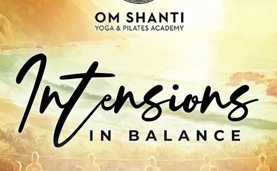 Om Shanti Yoga & Pilates Academy-Intentions in Balance